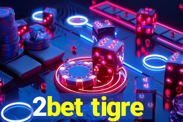 2bet tigre